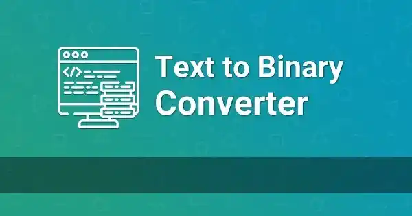 Best Text to Binary Converter – 100% Accurate Every Time